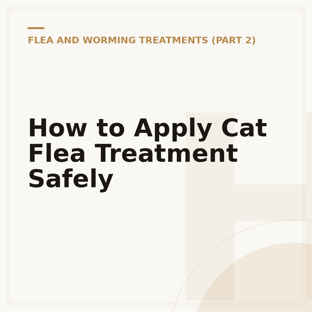 How to Apply Cat Flea Treatment Safely