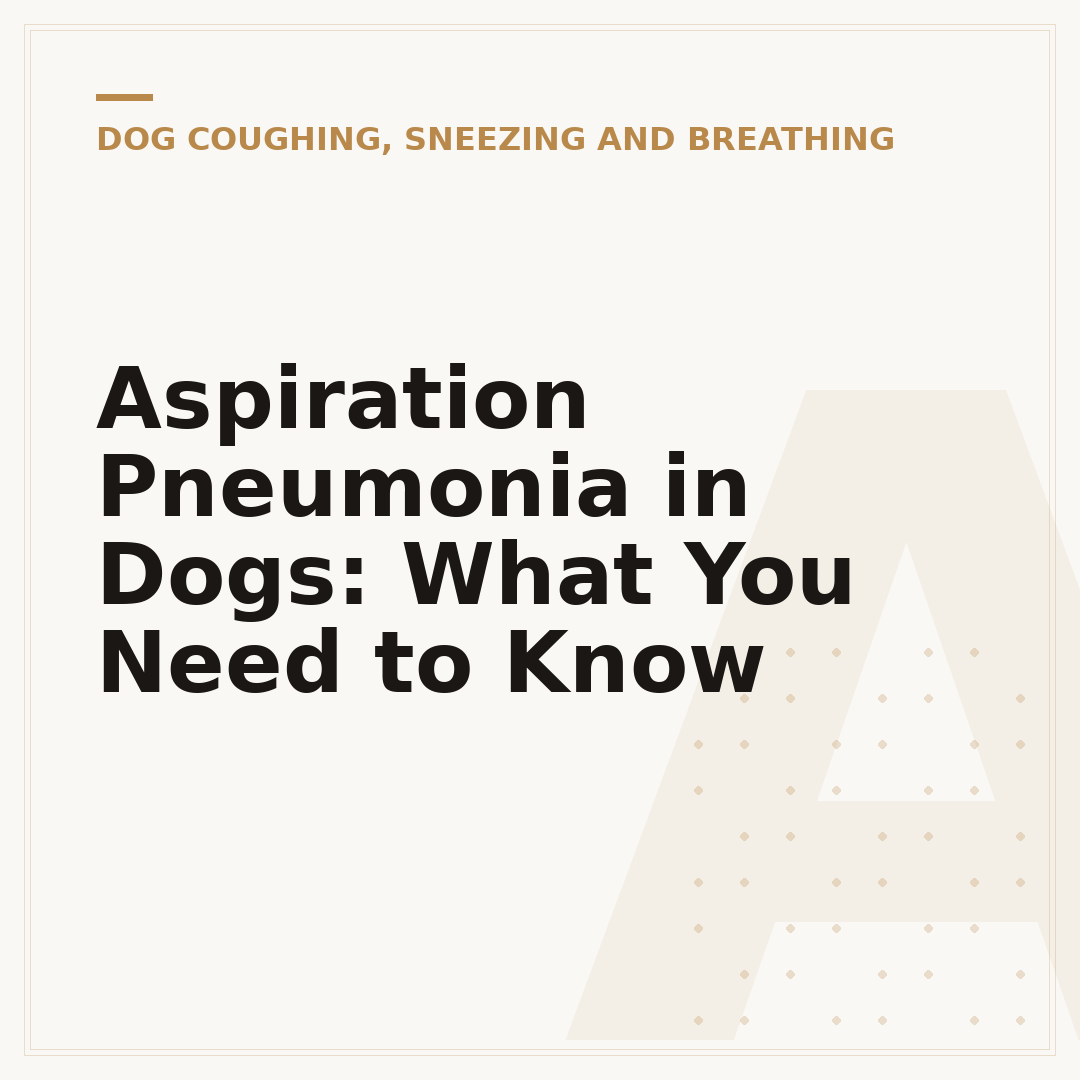 Aspiration Pneumonia in Dogs: What You Need to Know