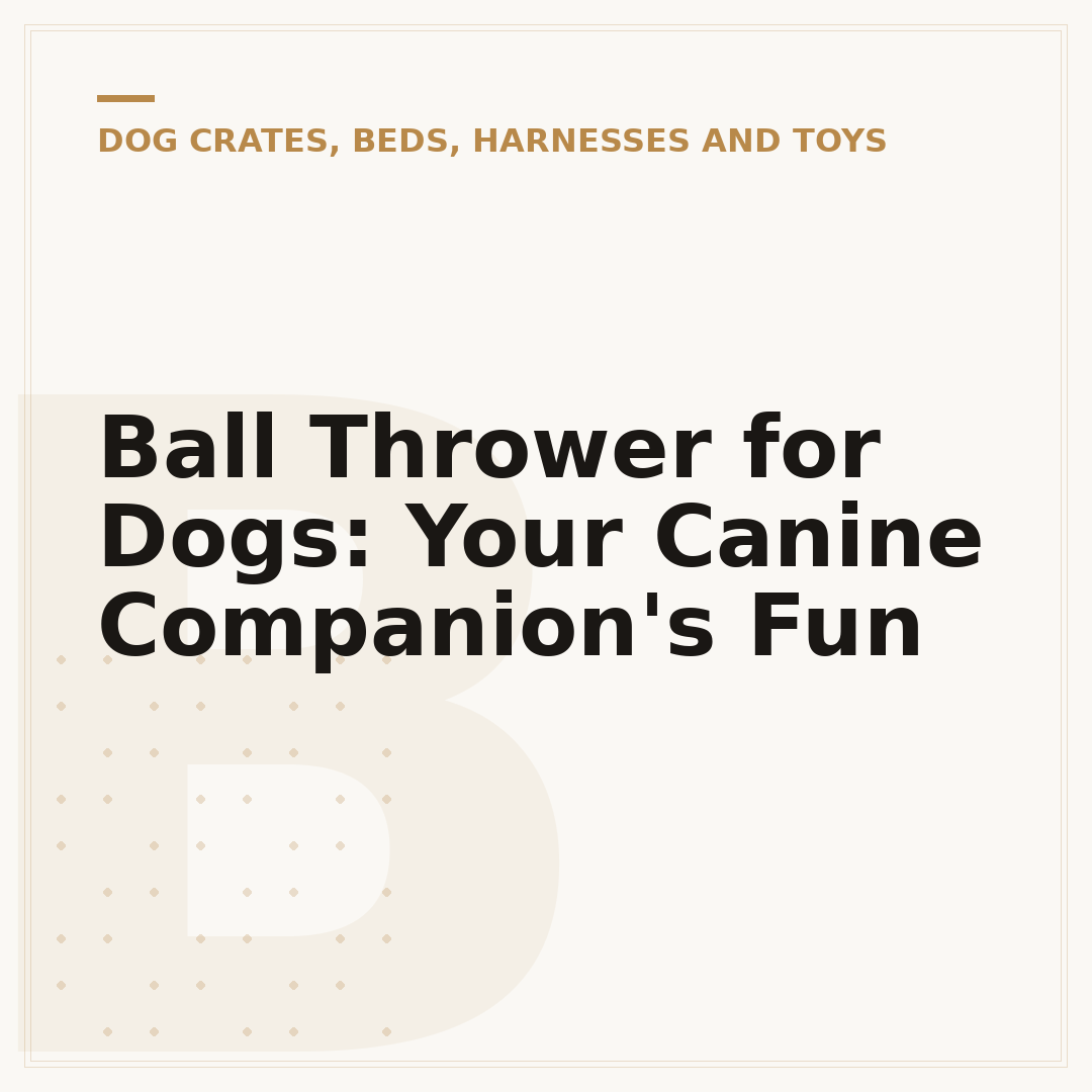 Ball Thrower for Dogs: Your Canine Companion's Fun