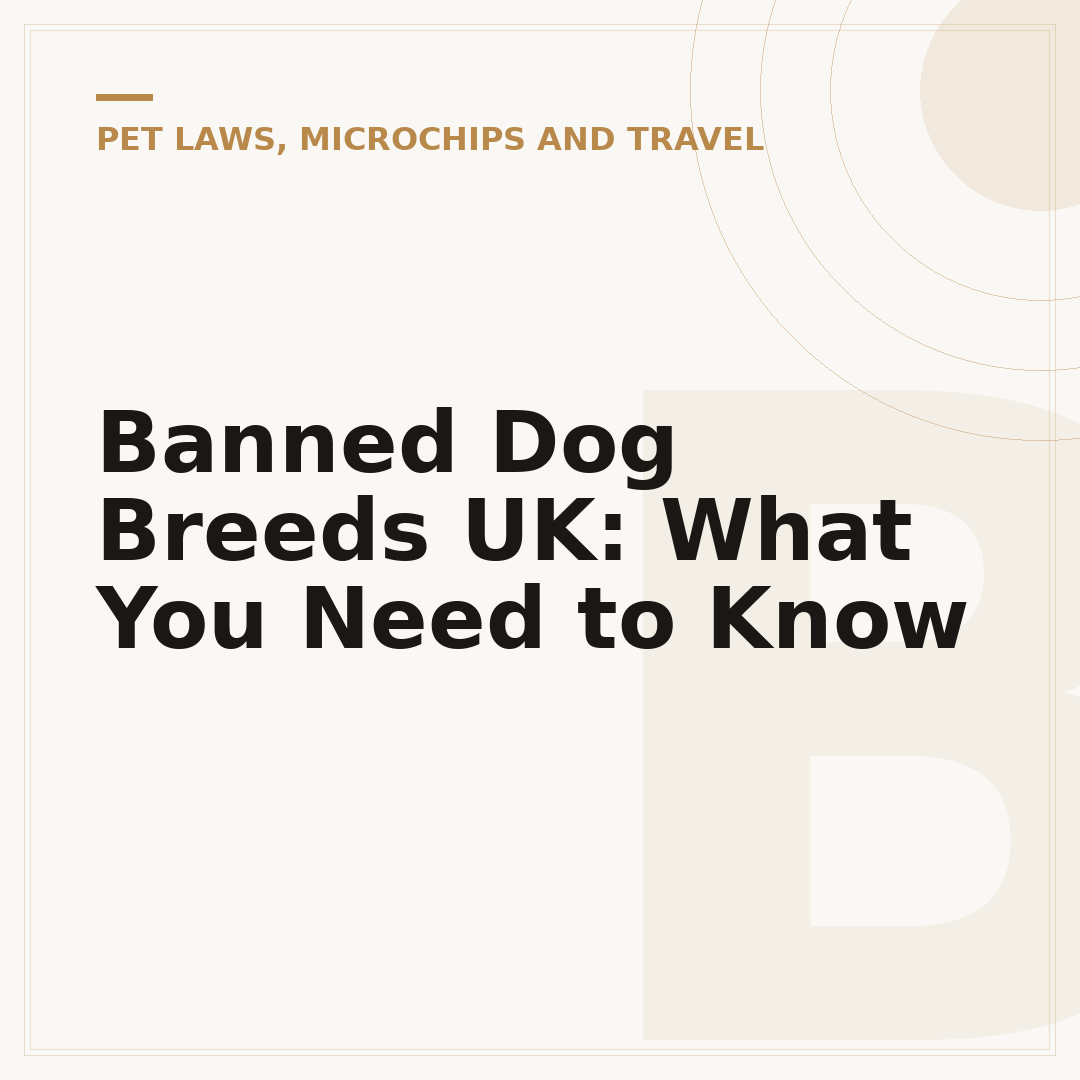 Banned Dog Breeds UK: What You Need to Know