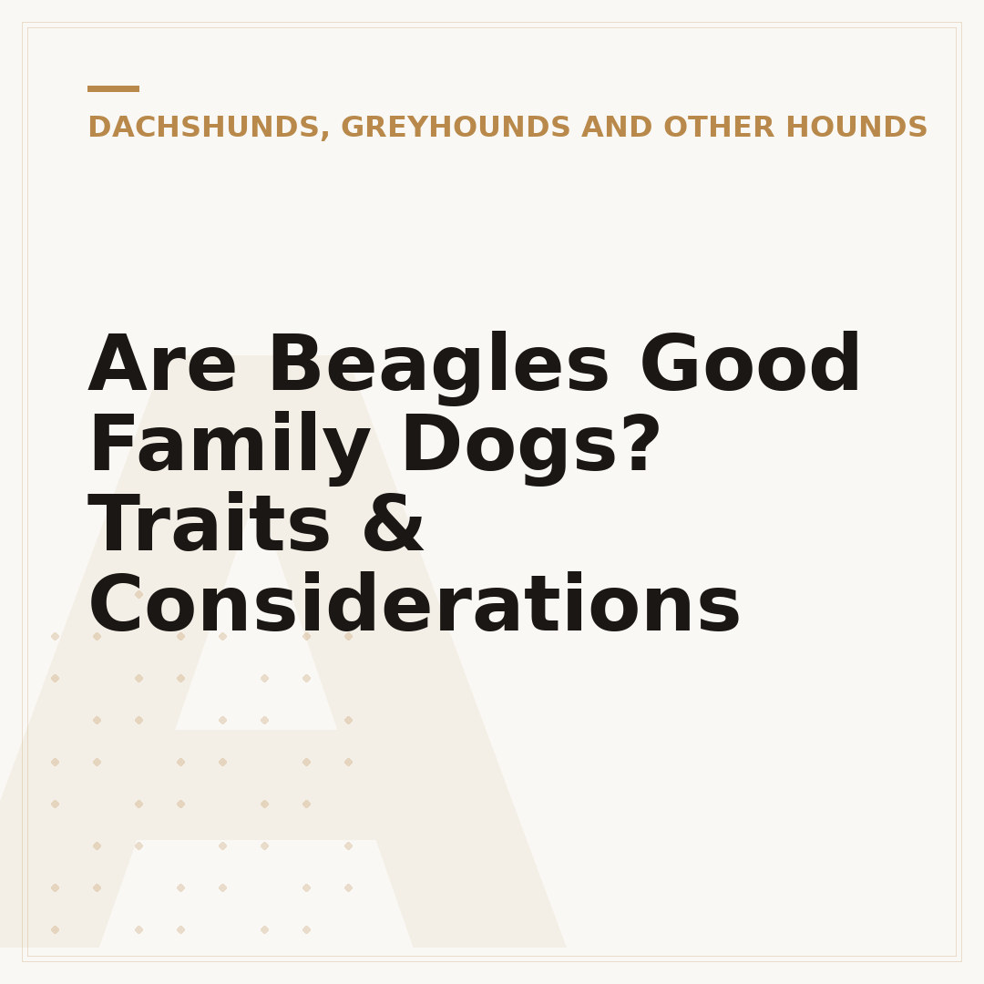 Are Beagles Good Family Dogs? Traits & Considerations