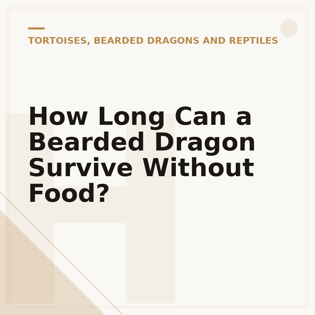 How Long Can a Bearded Dragon Survive Without Food?