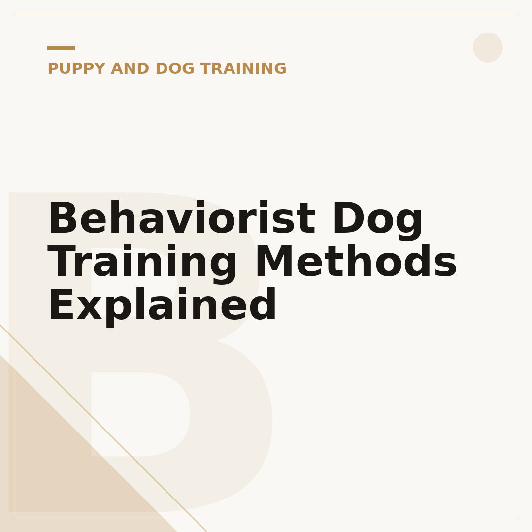 Behaviorist Dog Training Methods Explained