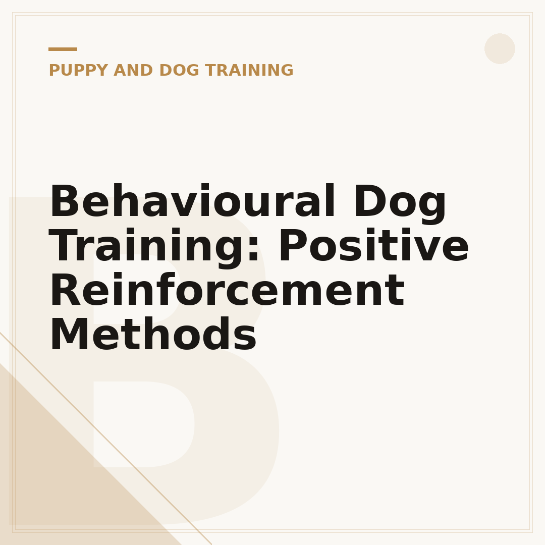 Behavioural Dog Training: Positive Reinforcement Methods