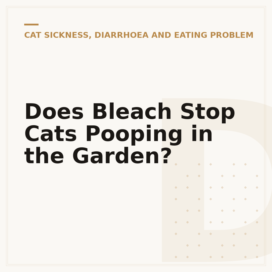 Does Bleach Stop Cats Pooping in the Garden?