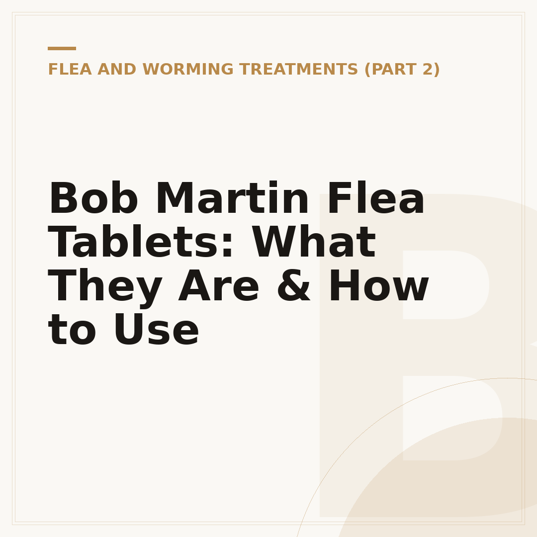 Bob Martin Flea Tablets: What They Are & How to Use