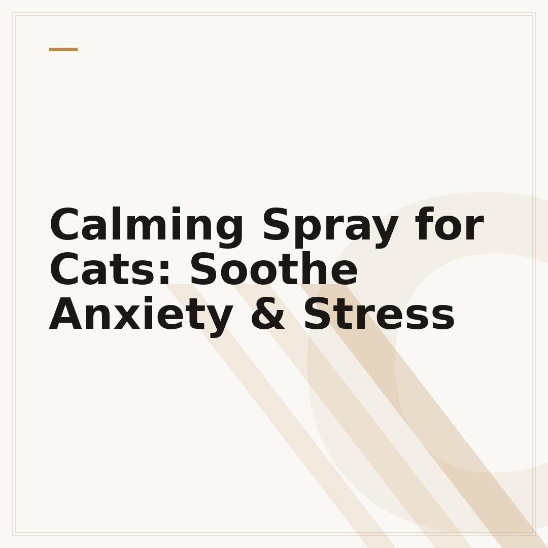 Calming Spray for Cats: Soothe Anxiety & Stress