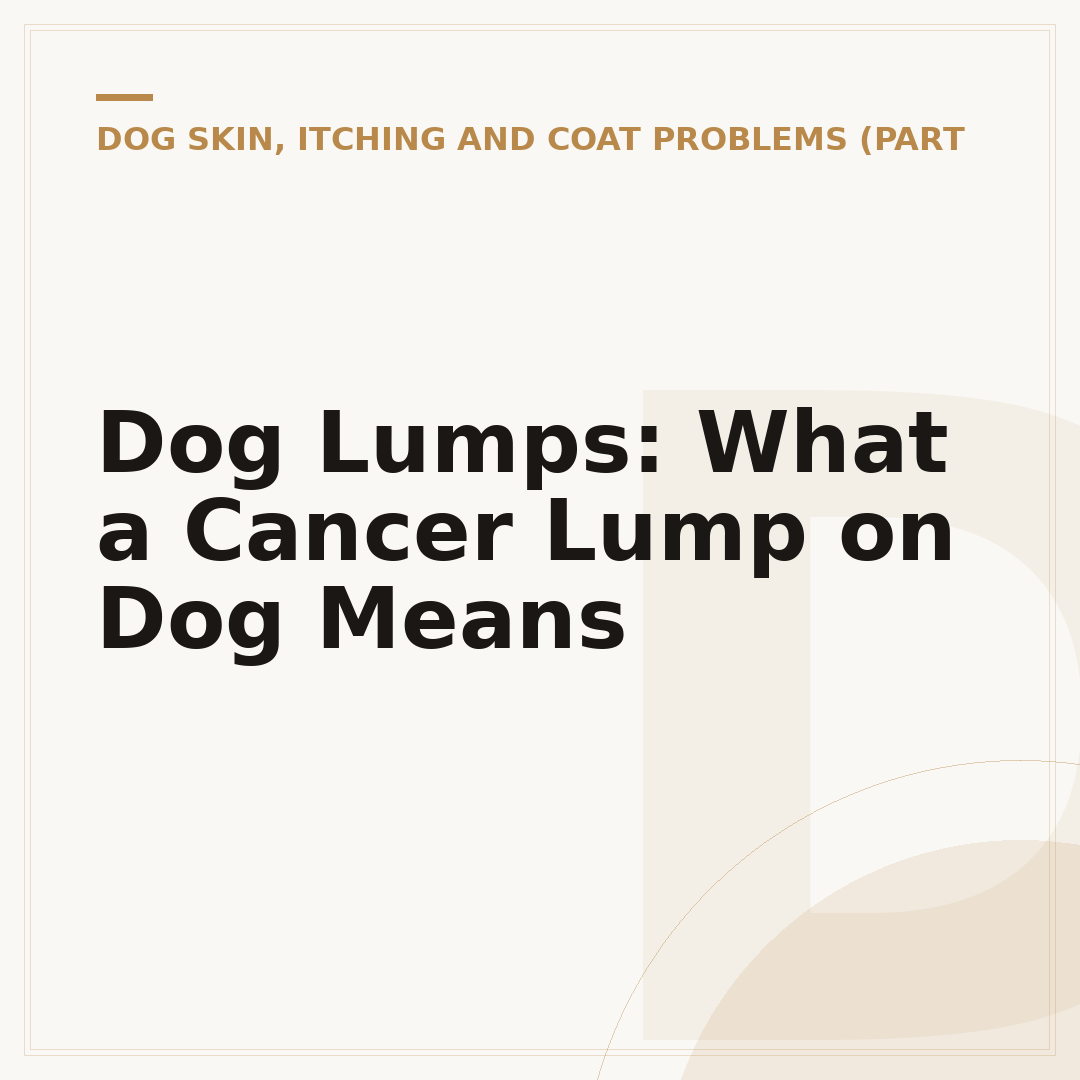 Dog Lumps: What a Cancer Lump on Dog Means