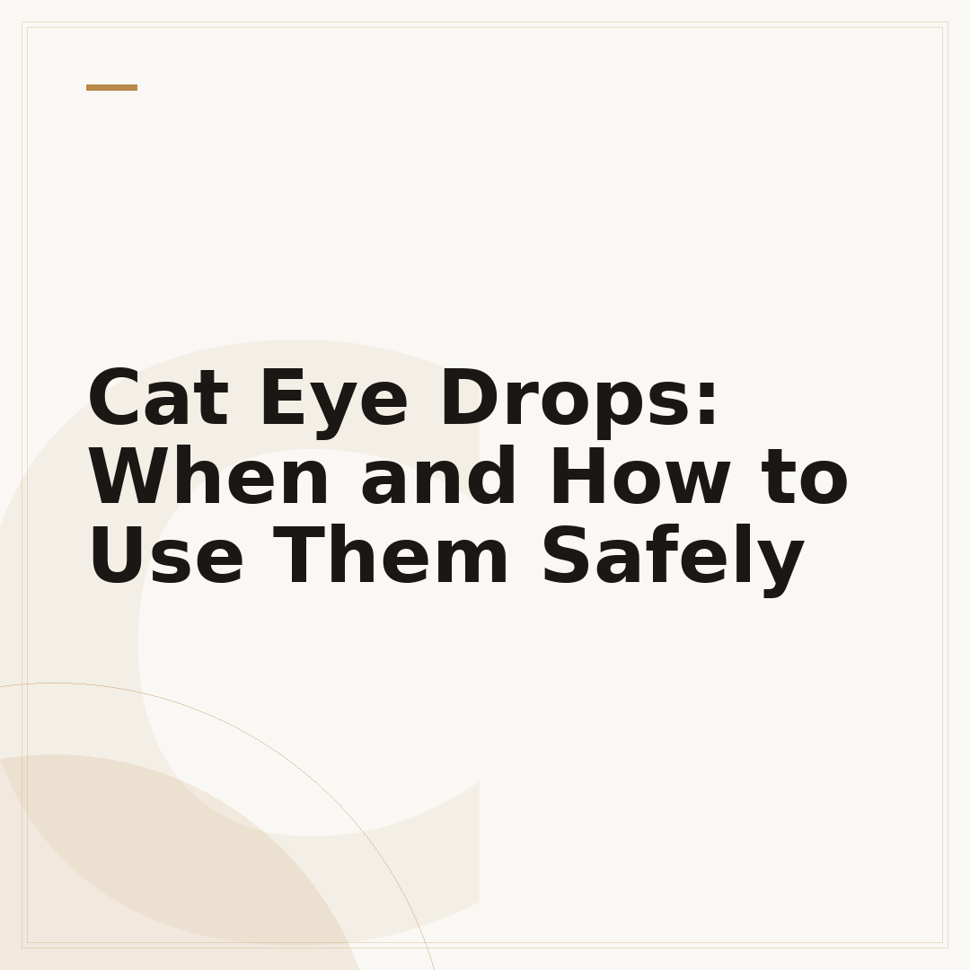 Cat Eye Drops: When and How to Use Them Safely