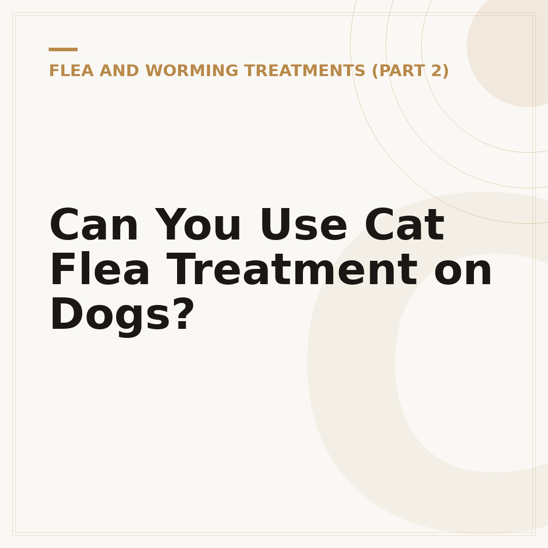 Can You Use Cat Flea Treatment on Dogs?