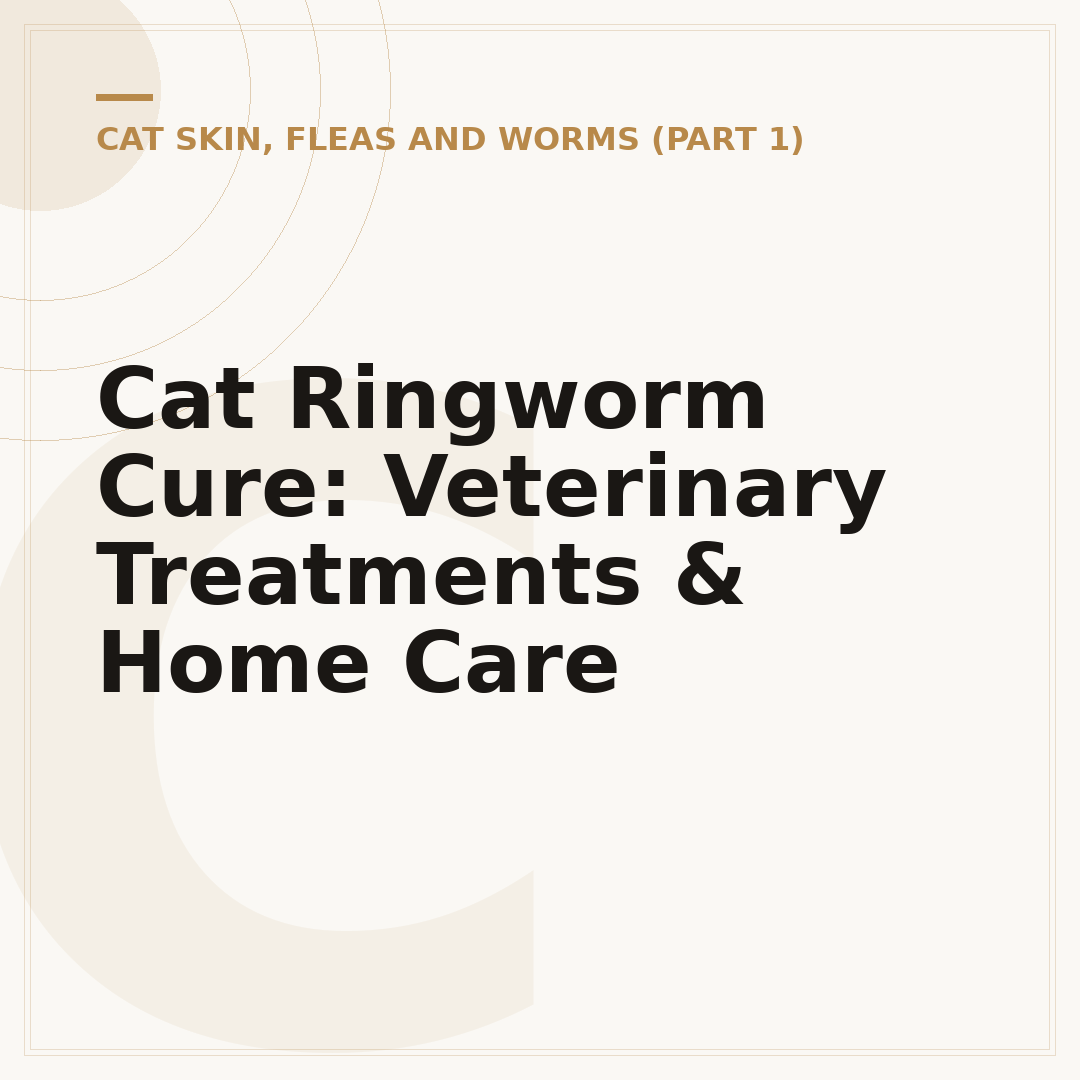 Cat Ringworm Cure: Veterinary Treatments & Home Care