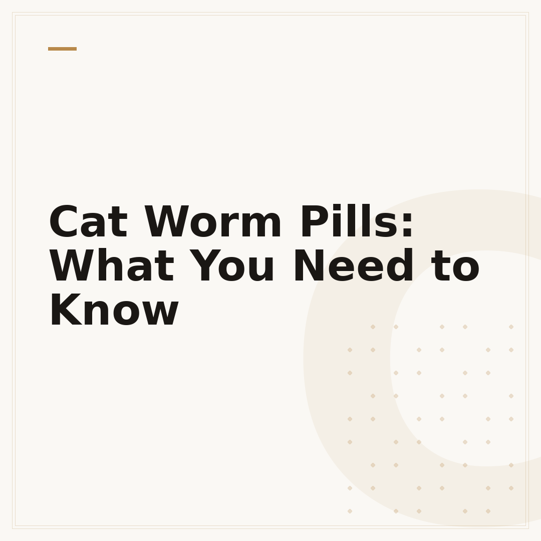 Cat Worm Pills: What You Need to Know