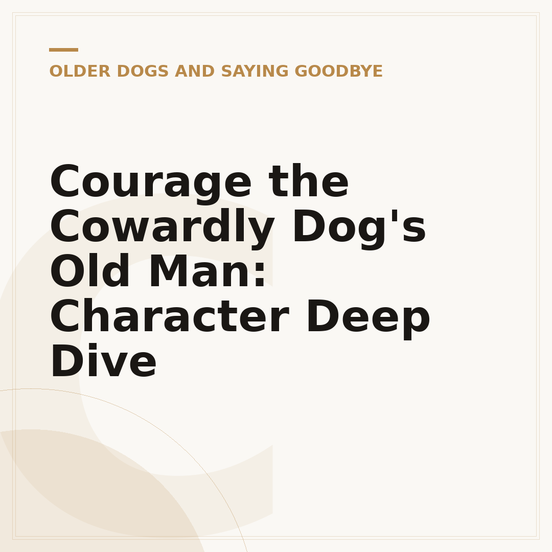 Courage the Cowardly Dog's Old Man: Character Deep Dive
