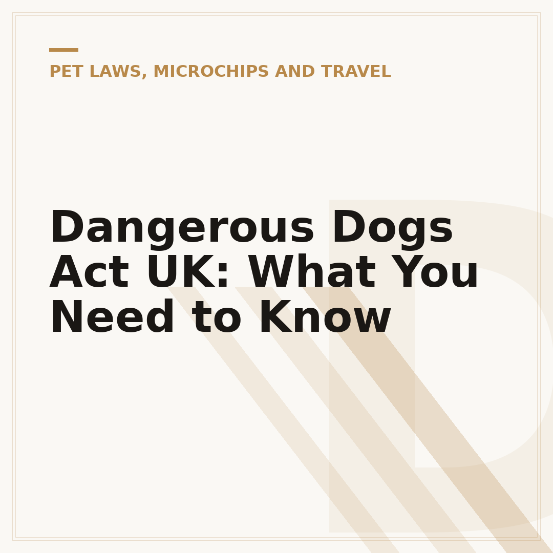 Dangerous Dogs Act UK: What You Need to Know