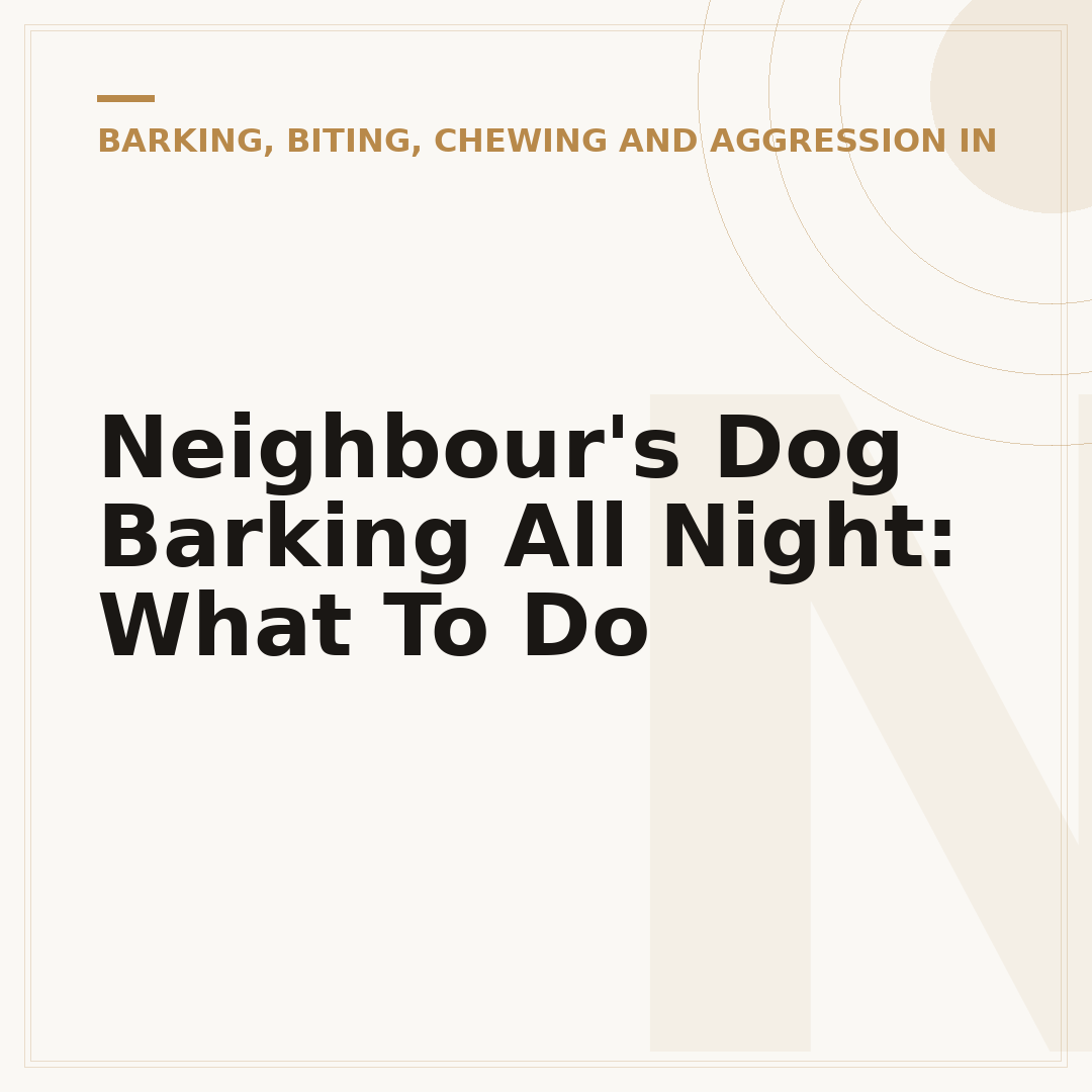 Neighbour's Dog Barking All Night: What To Do