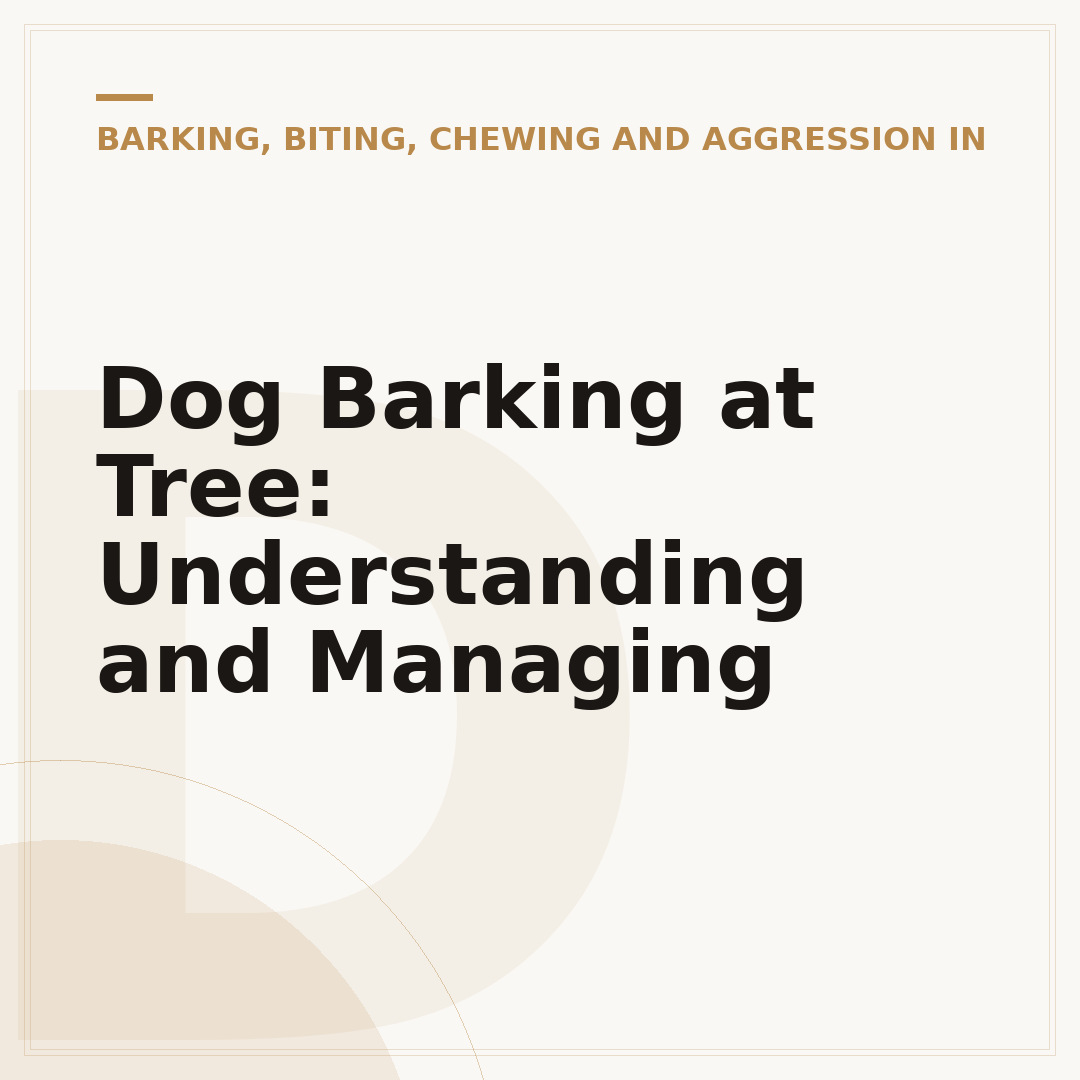 Dog Barking at Tree: Understanding and Managing