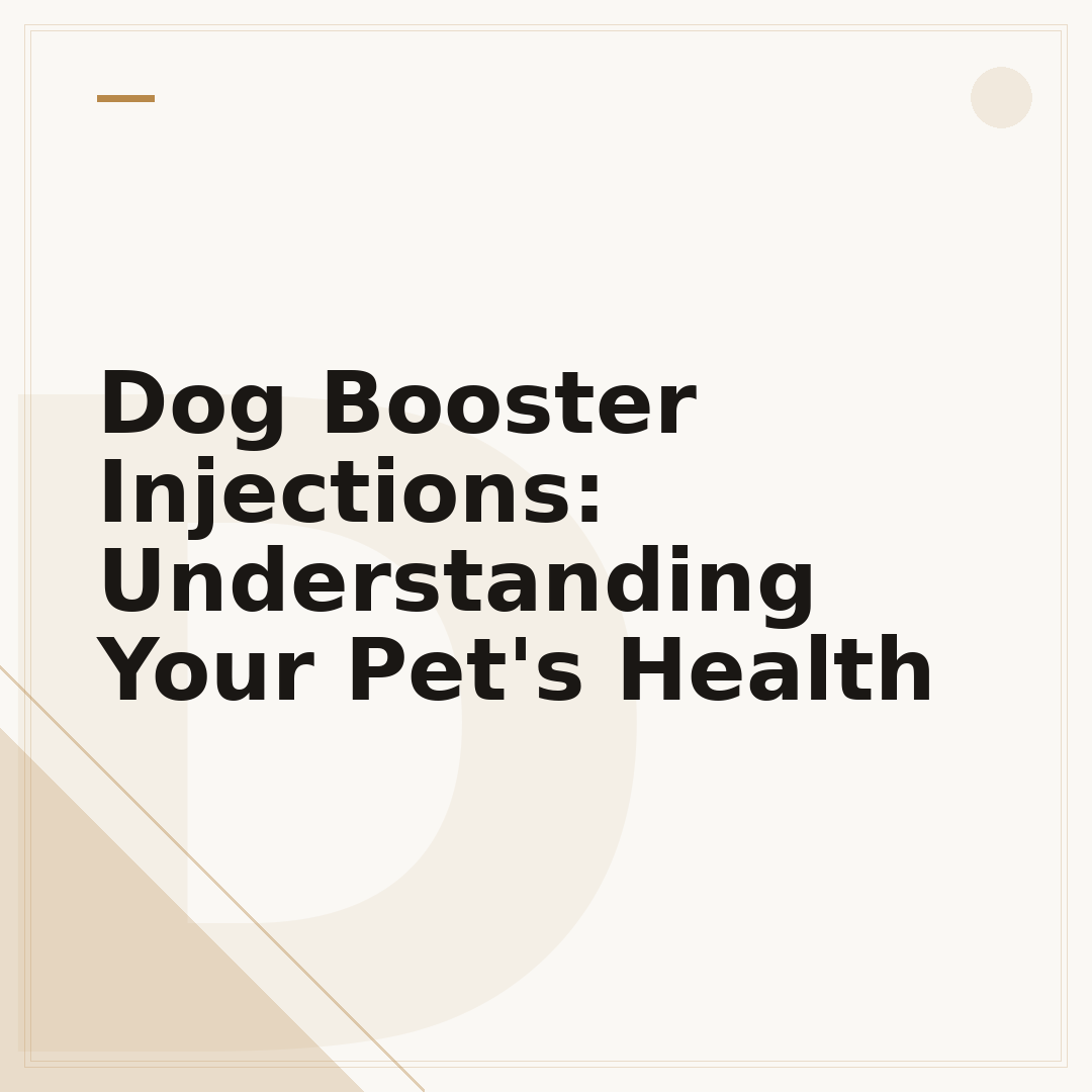 Dog Booster Injections: Understanding Your Pet's Health