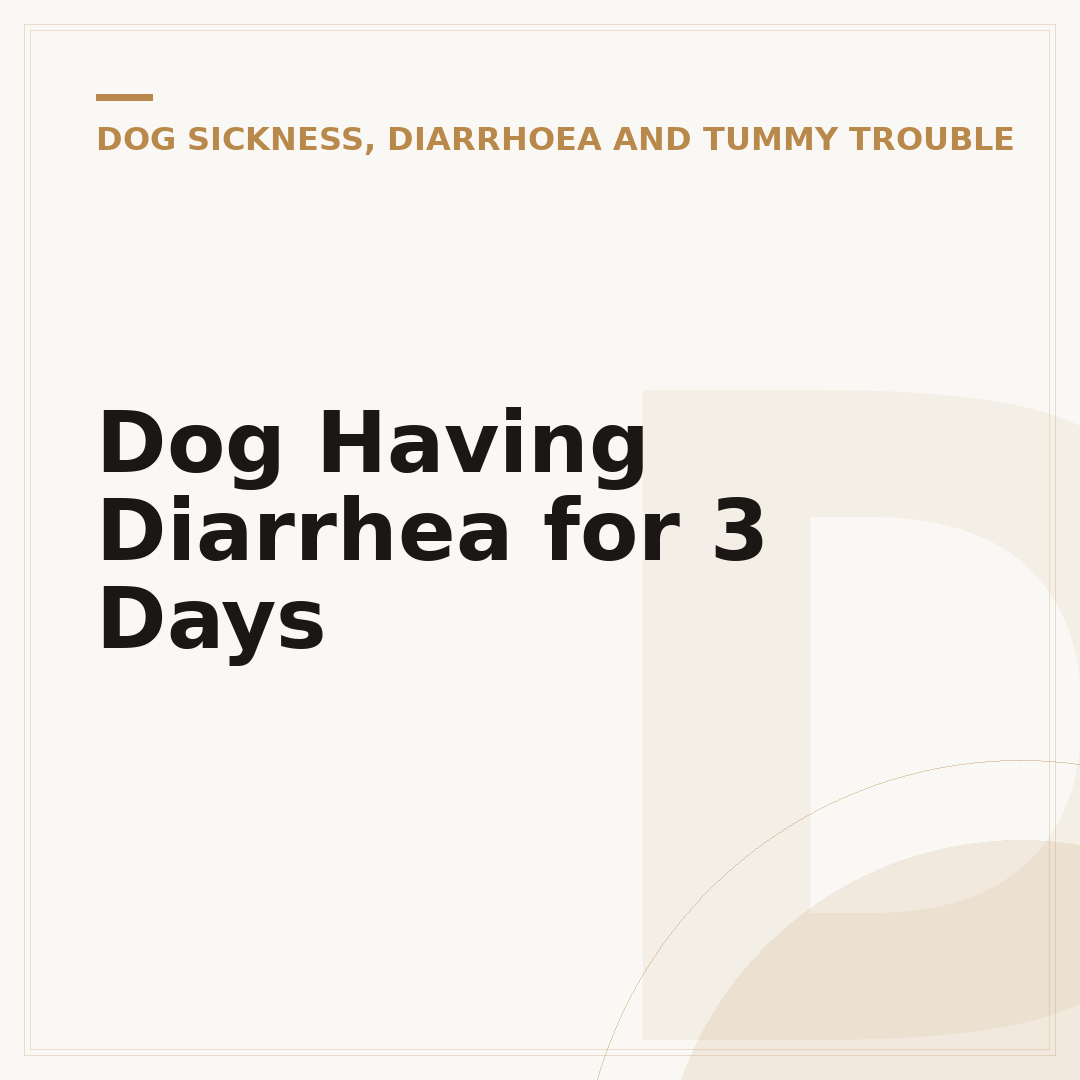 Dog Having Diarrhea for 3 Days