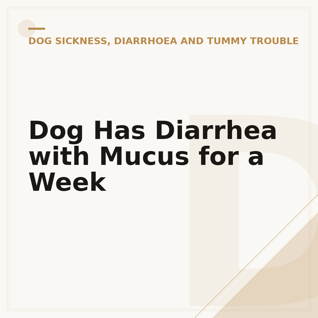 Dog Has Diarrhea with Mucus for a Week