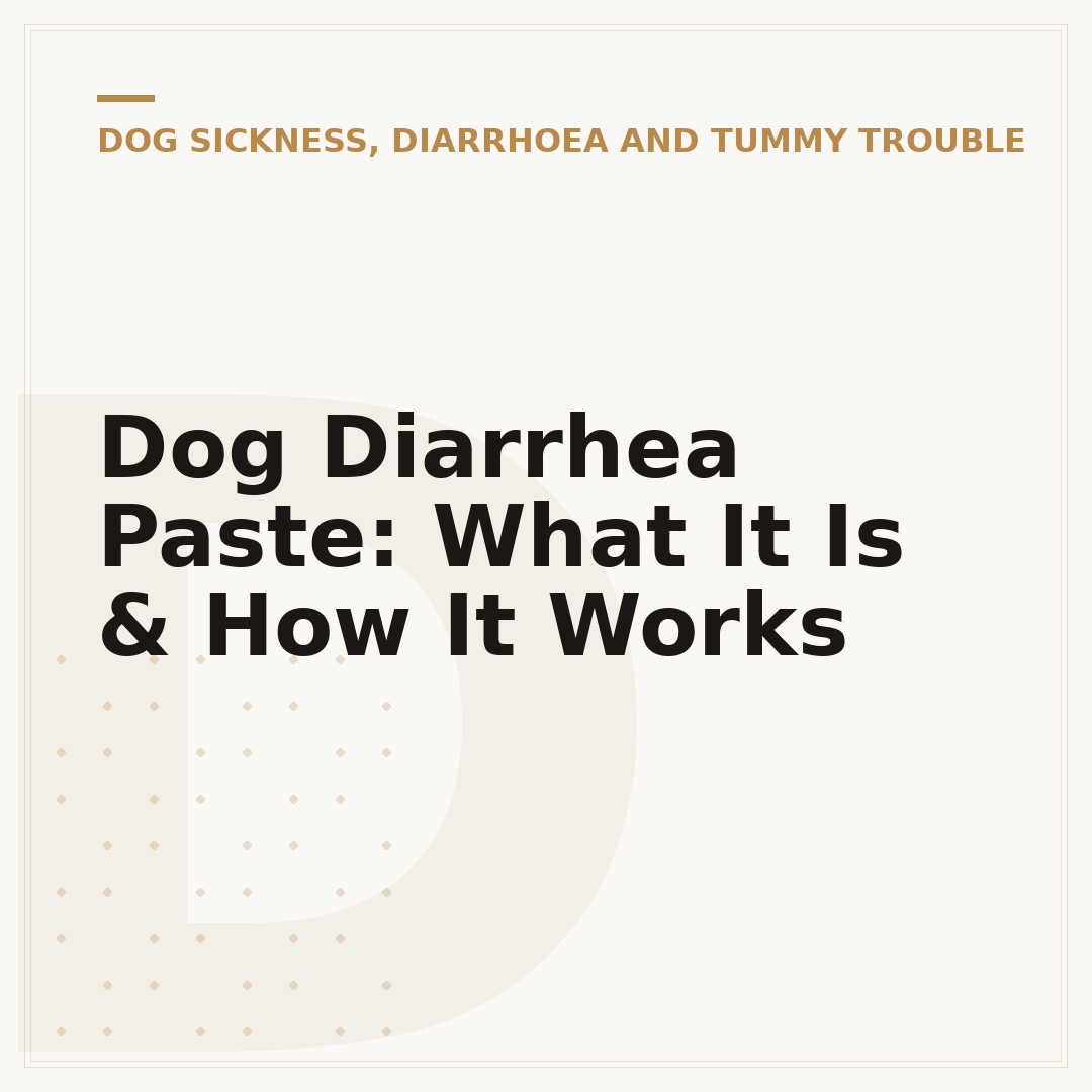 Dog Diarrhea Paste: What It Is & How It Works
