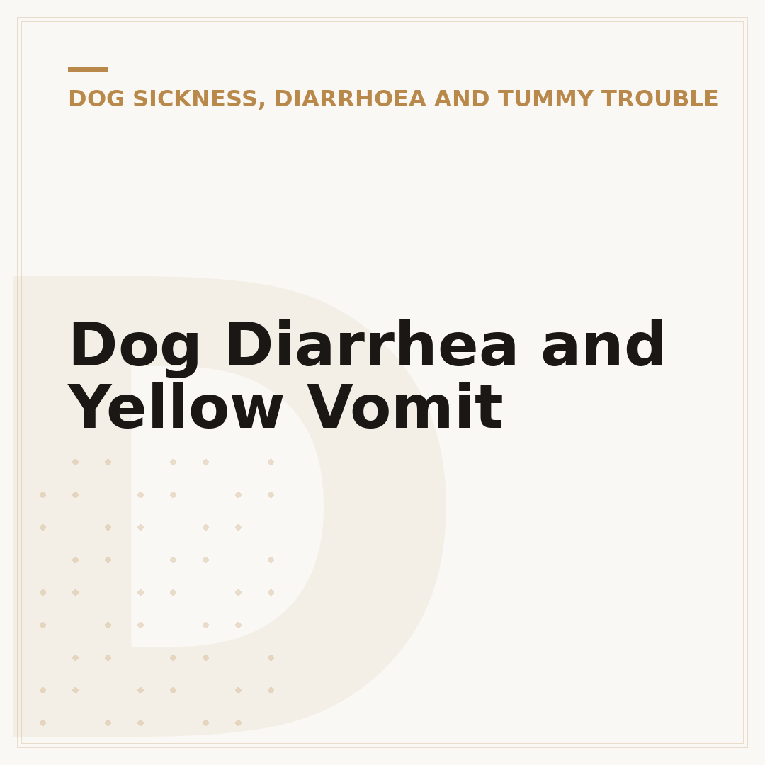 Dog Diarrhea and Yellow Vomit