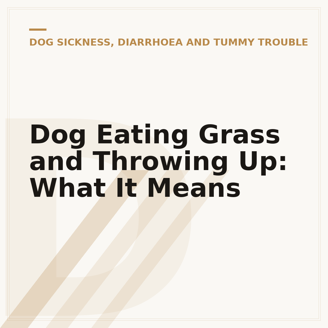Dog Eating Grass and Throwing Up: What It Means