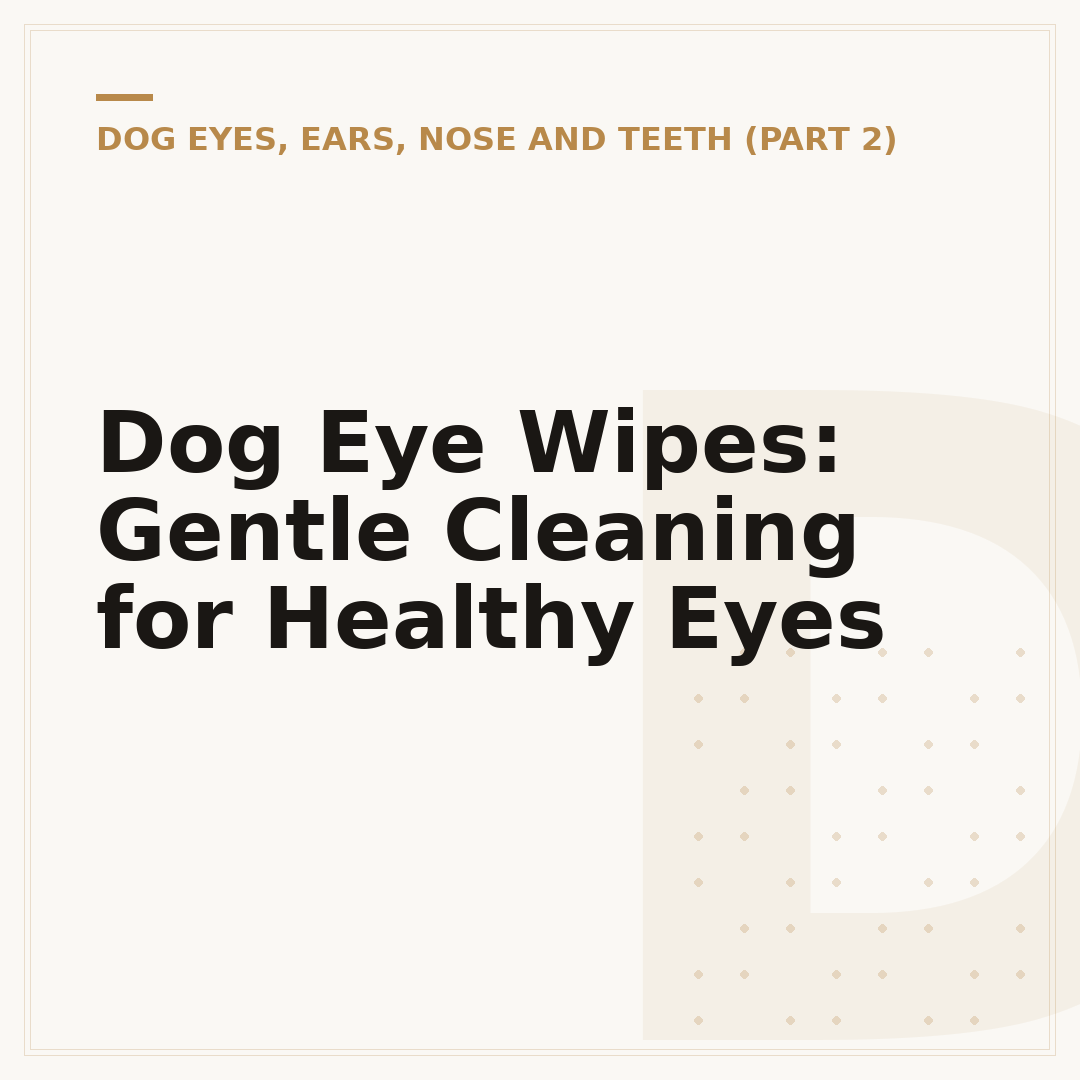 Dog Eye Wipes: Gentle Cleaning for Healthy Eyes