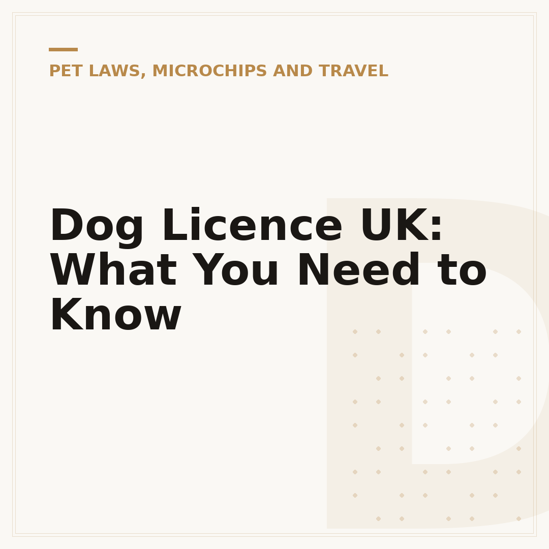 Dog Licence UK: What You Need to Know