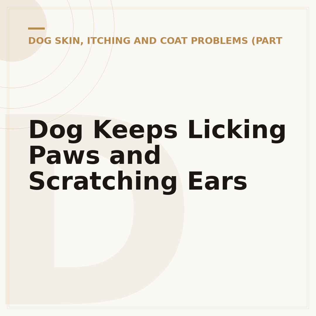 Dog Keeps Licking Paws and Scratching Ears