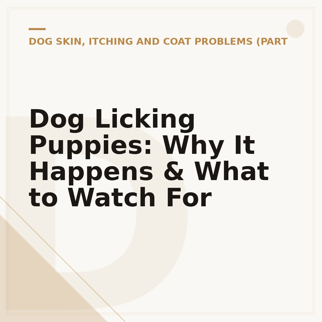Dog Licking Puppies: Why It Happens & What to Watch For