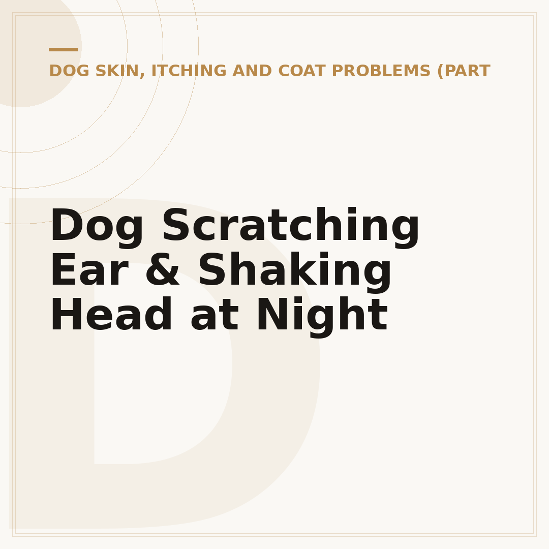 Dog Scratching Ear & Shaking Head at Night