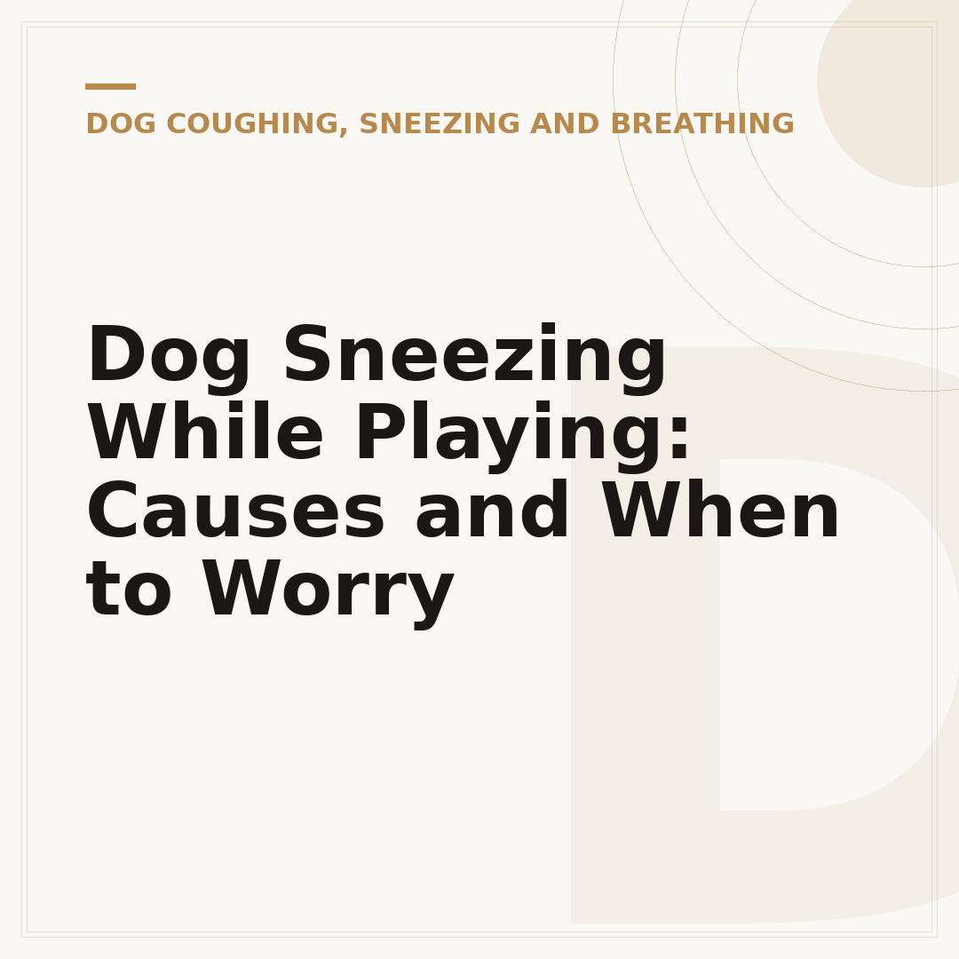 Dog Sneezing While Playing: Causes and When to Worry