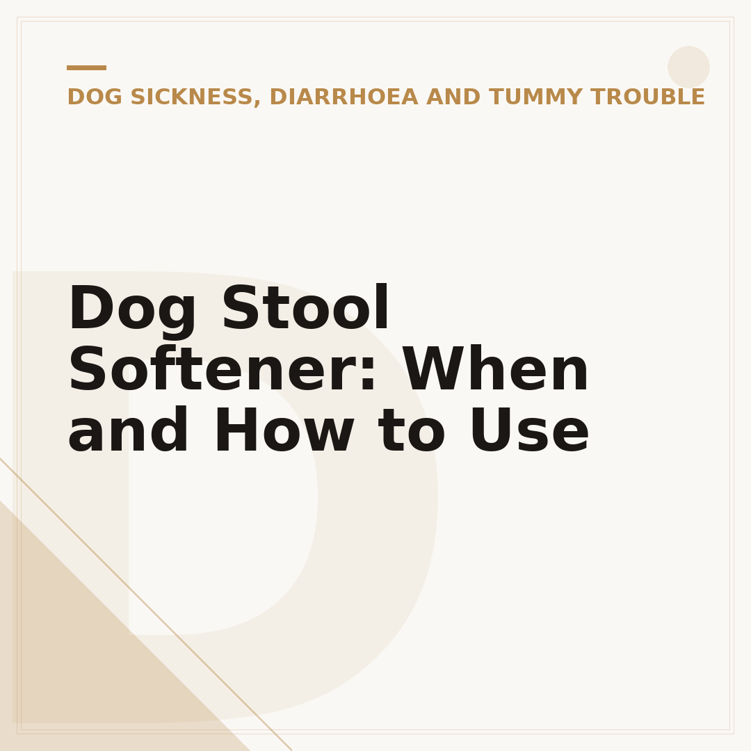 Dog Stool Softener: When and How to Use