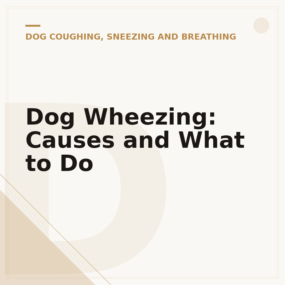 Dog Wheezing: Causes and What to Do