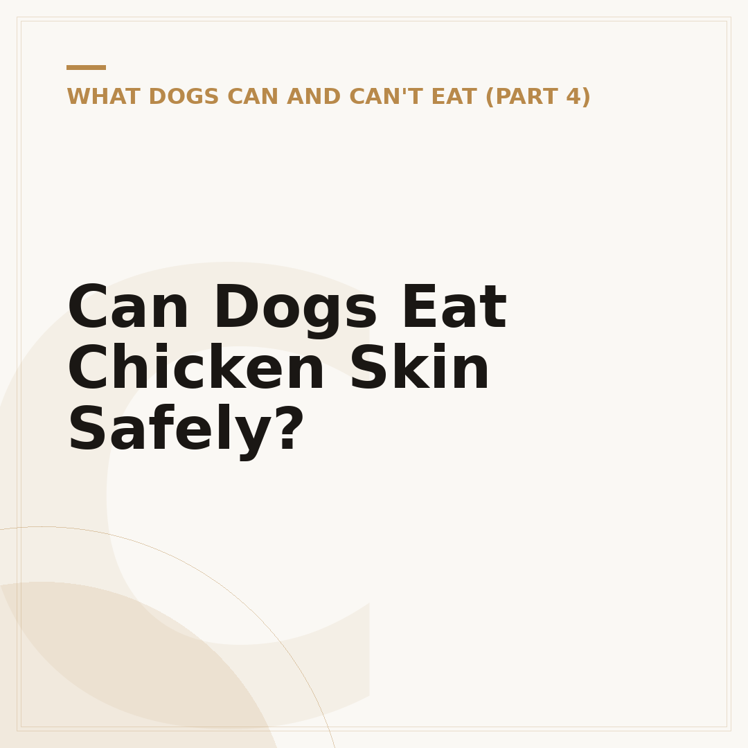 Can Dogs Eat Chicken Skin Safely?