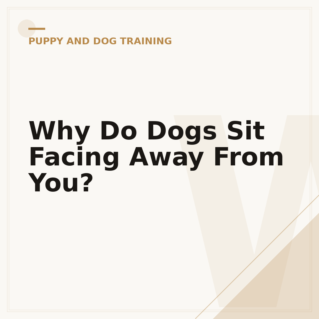 Why Do Dogs Sit Facing Away From You?