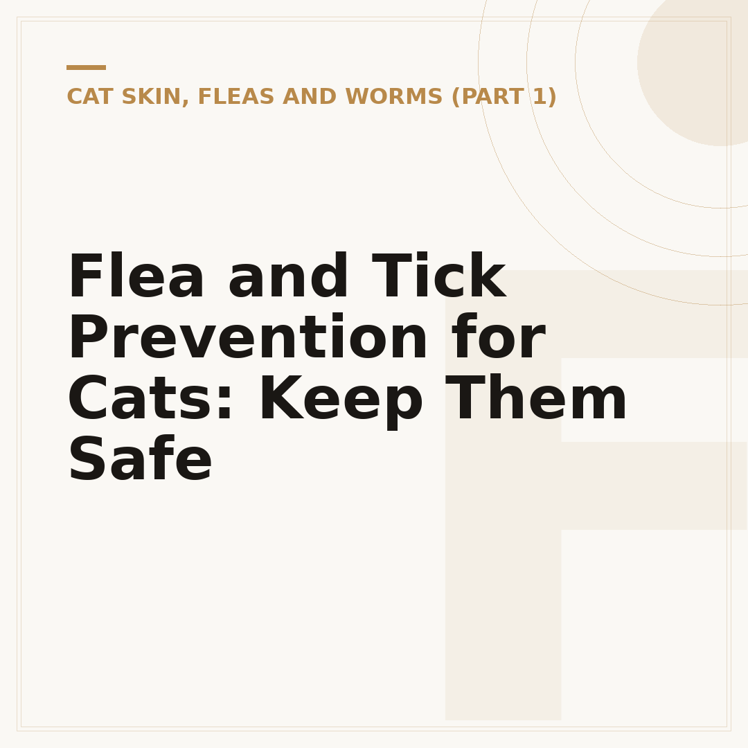 Flea and Tick Prevention for Cats: Keep Them Safe