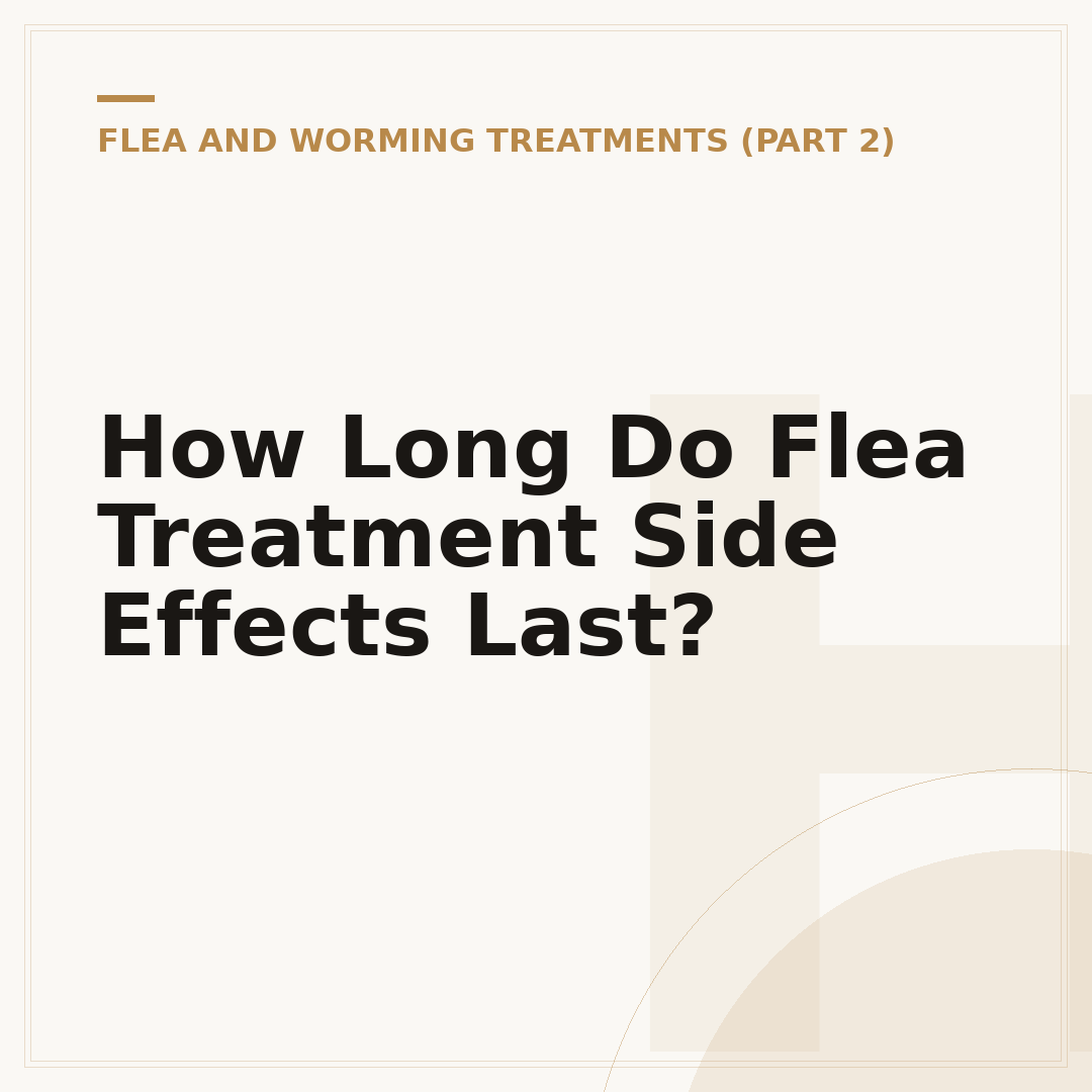 How Long Do Flea Treatment Side Effects Last?