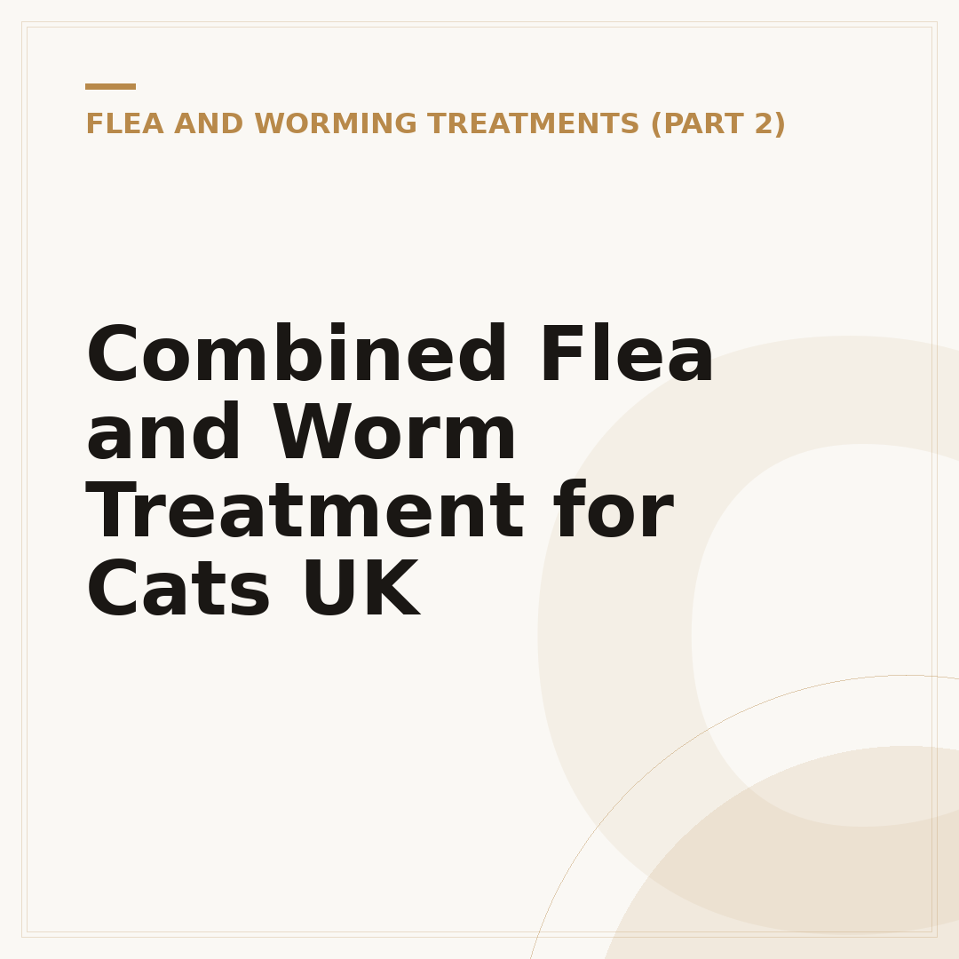 Combined Flea and Worm Treatment for Cats UK