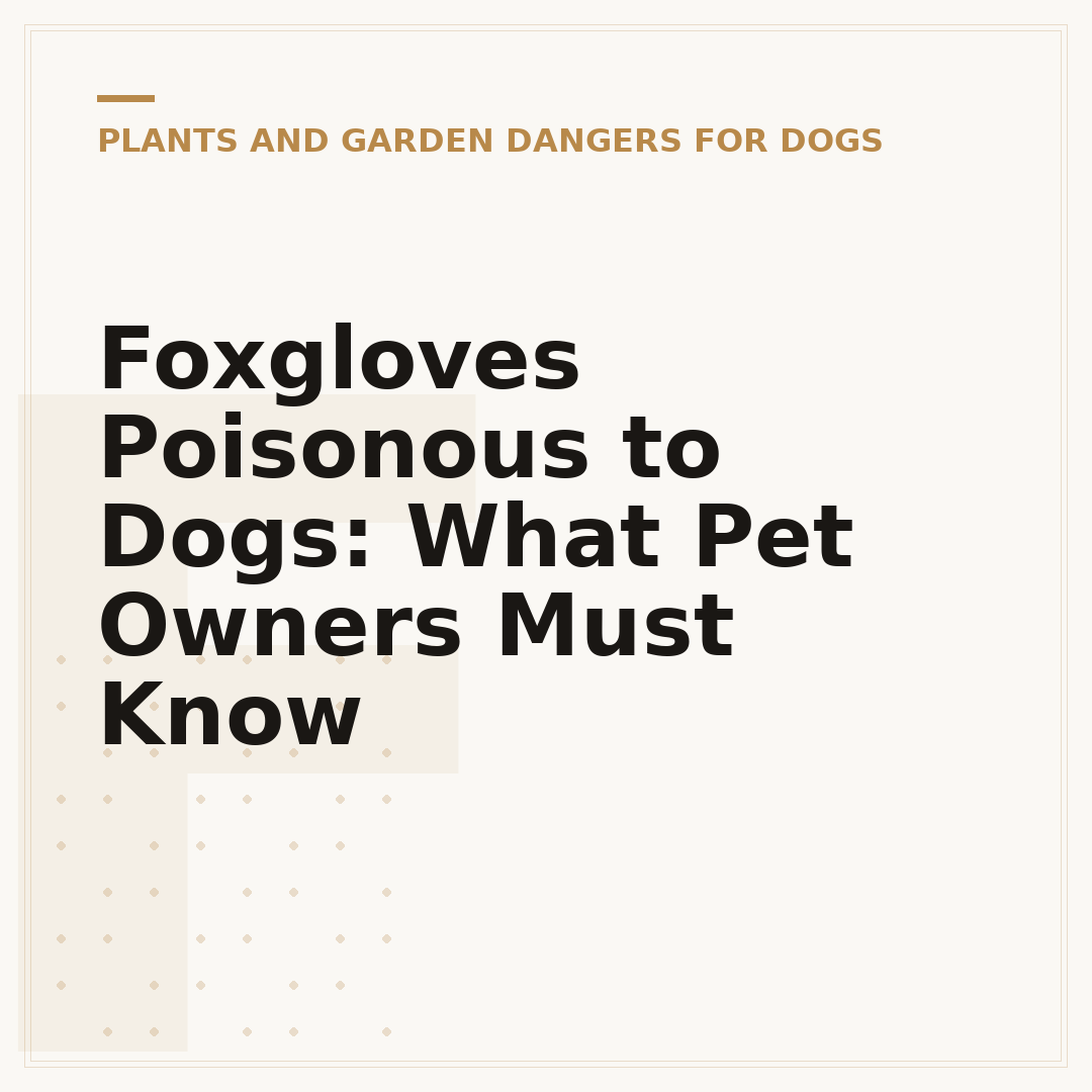 Foxgloves Poisonous to Dogs: What Pet Owners Must Know