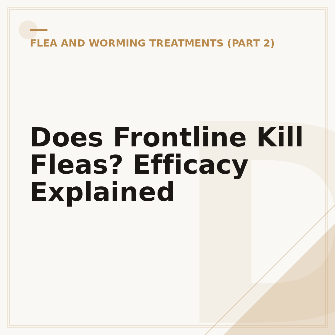 Does Frontline Kill Fleas? Efficacy Explained