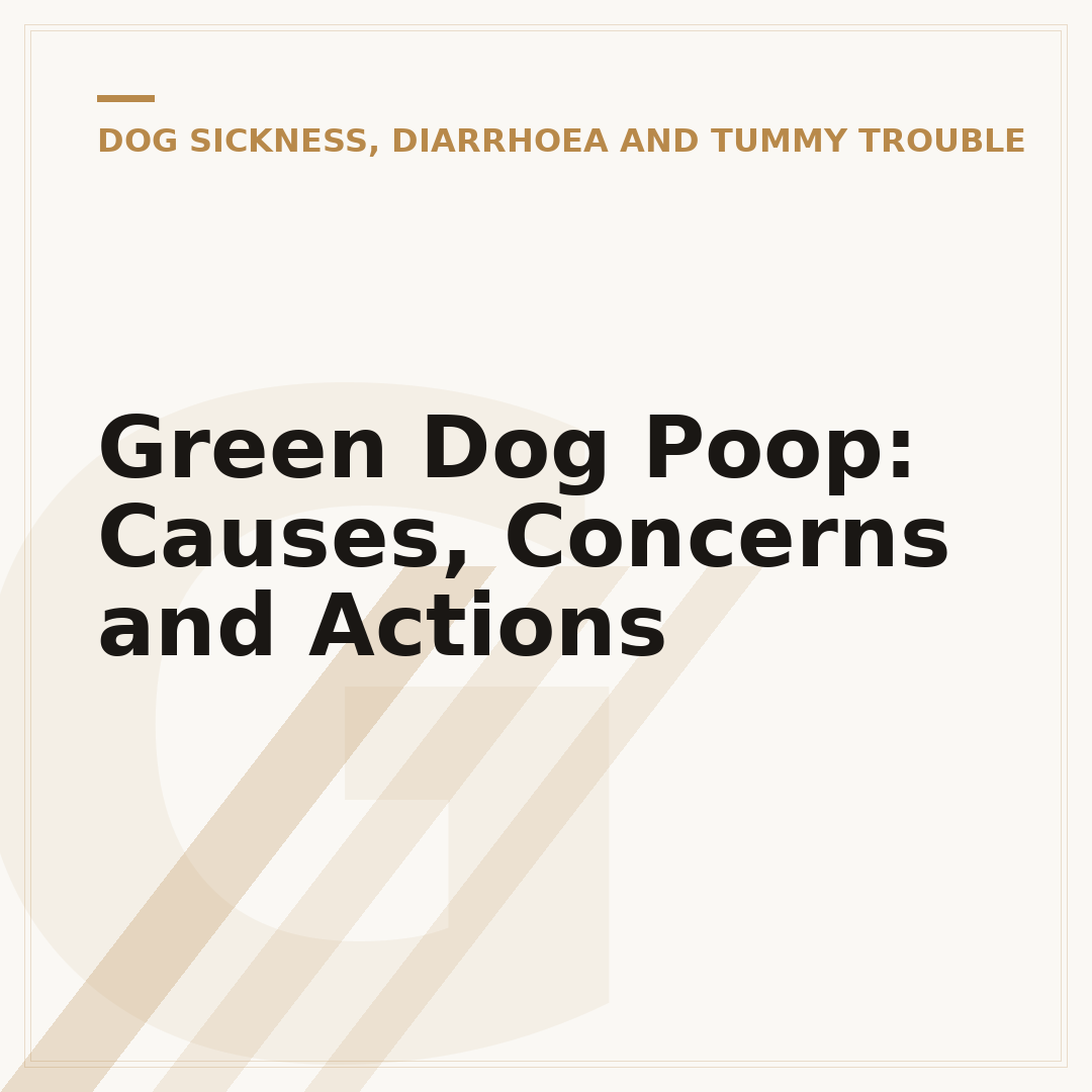 Green Dog Poop: Causes, Concerns and Actions