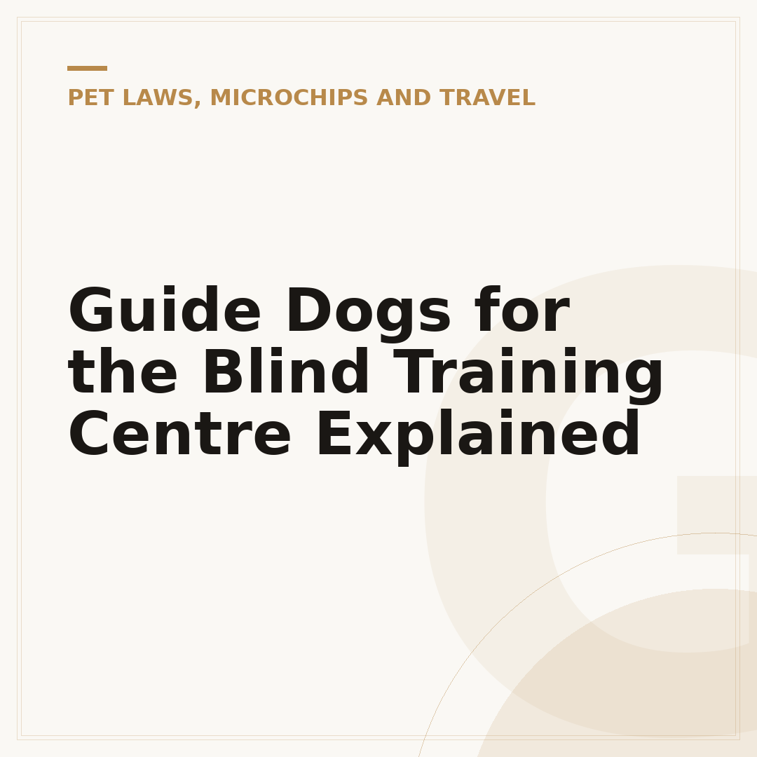Guide Dogs for the Blind Training Centre Explained