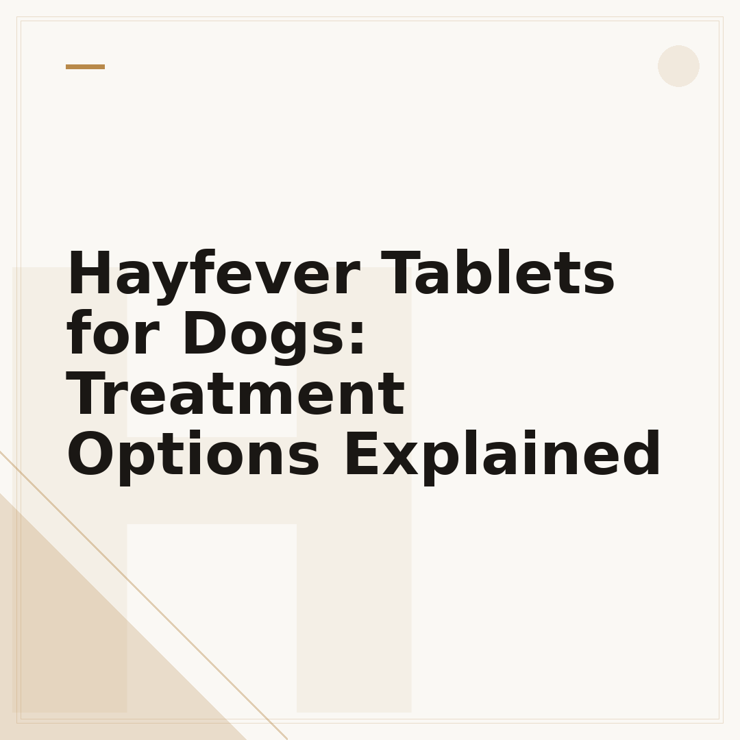 Hayfever Tablets for Dogs: Treatment Options Explained