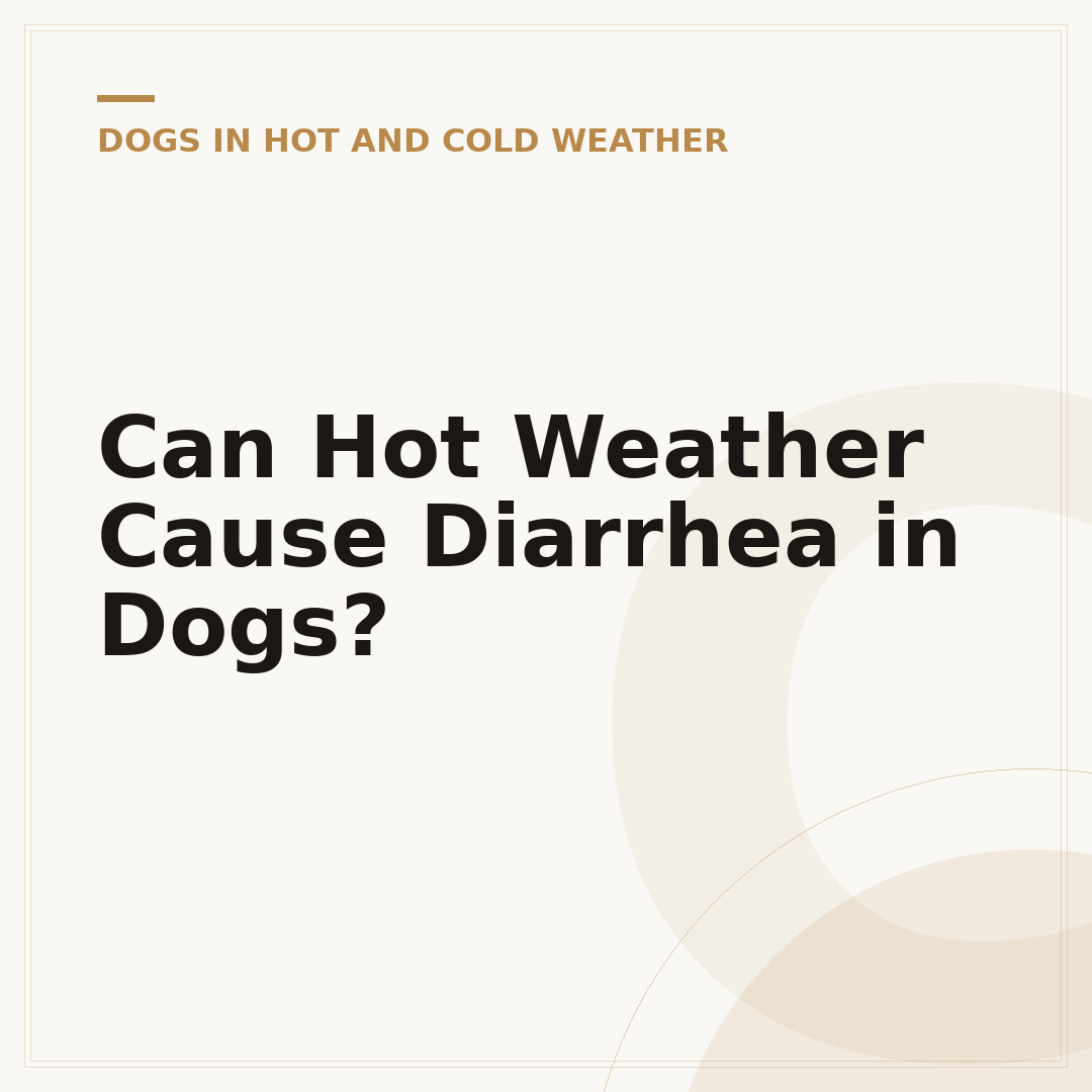 Can Hot Weather Cause Diarrhea in Dogs?