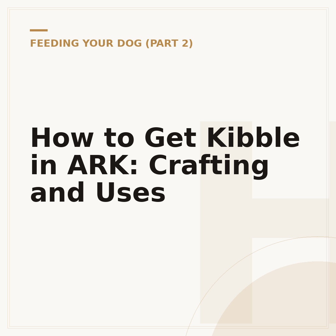 How to Get Kibble in ARK: Crafting and Uses