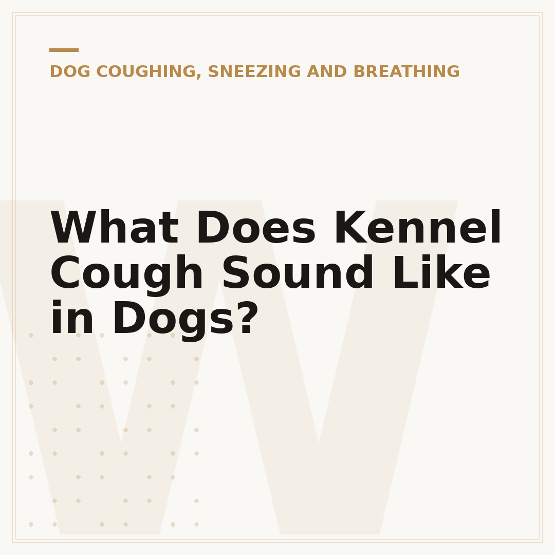 What Does Kennel Cough Sound Like in Dogs?