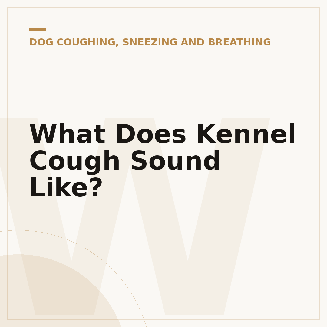 What Does Kennel Cough Sound Like?