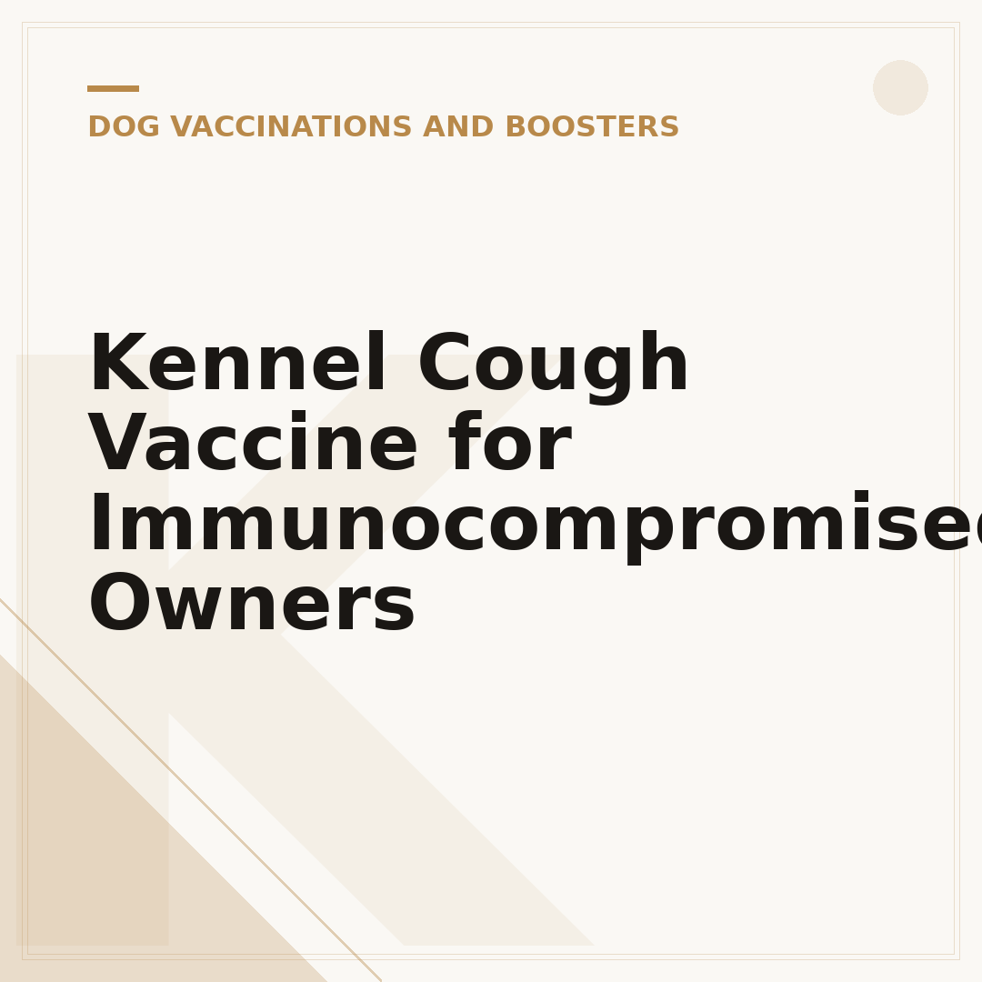 Kennel Cough Vaccine for Immunocompromised Owners