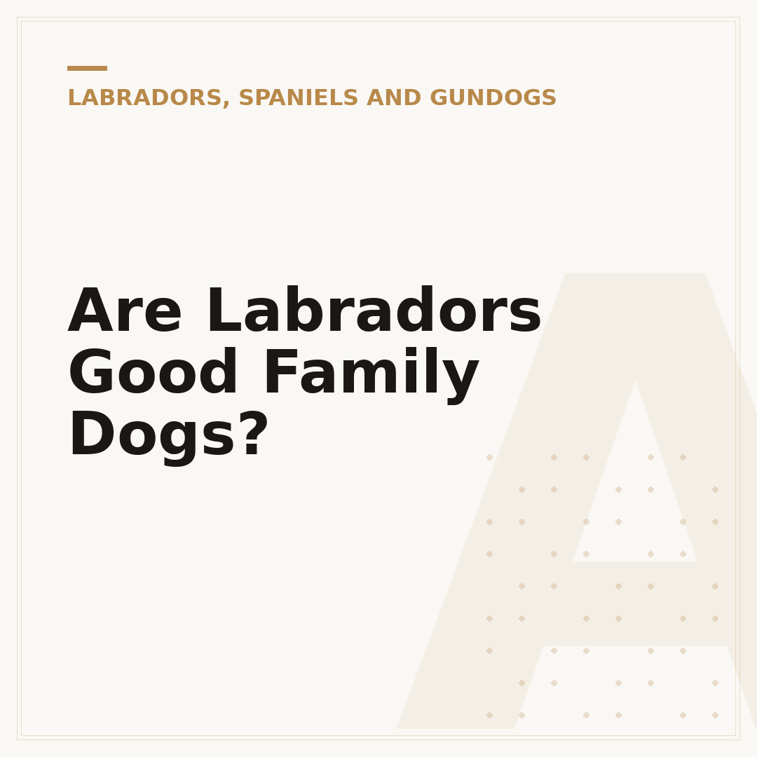 Are Labradors Good Family Dogs?